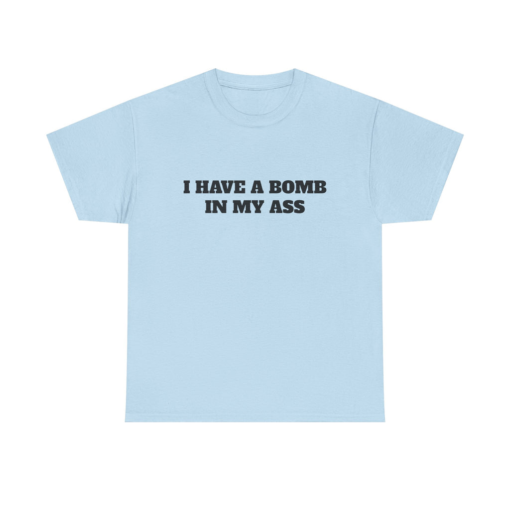 "I Have a Bomb in My Ass" Graphic Tee