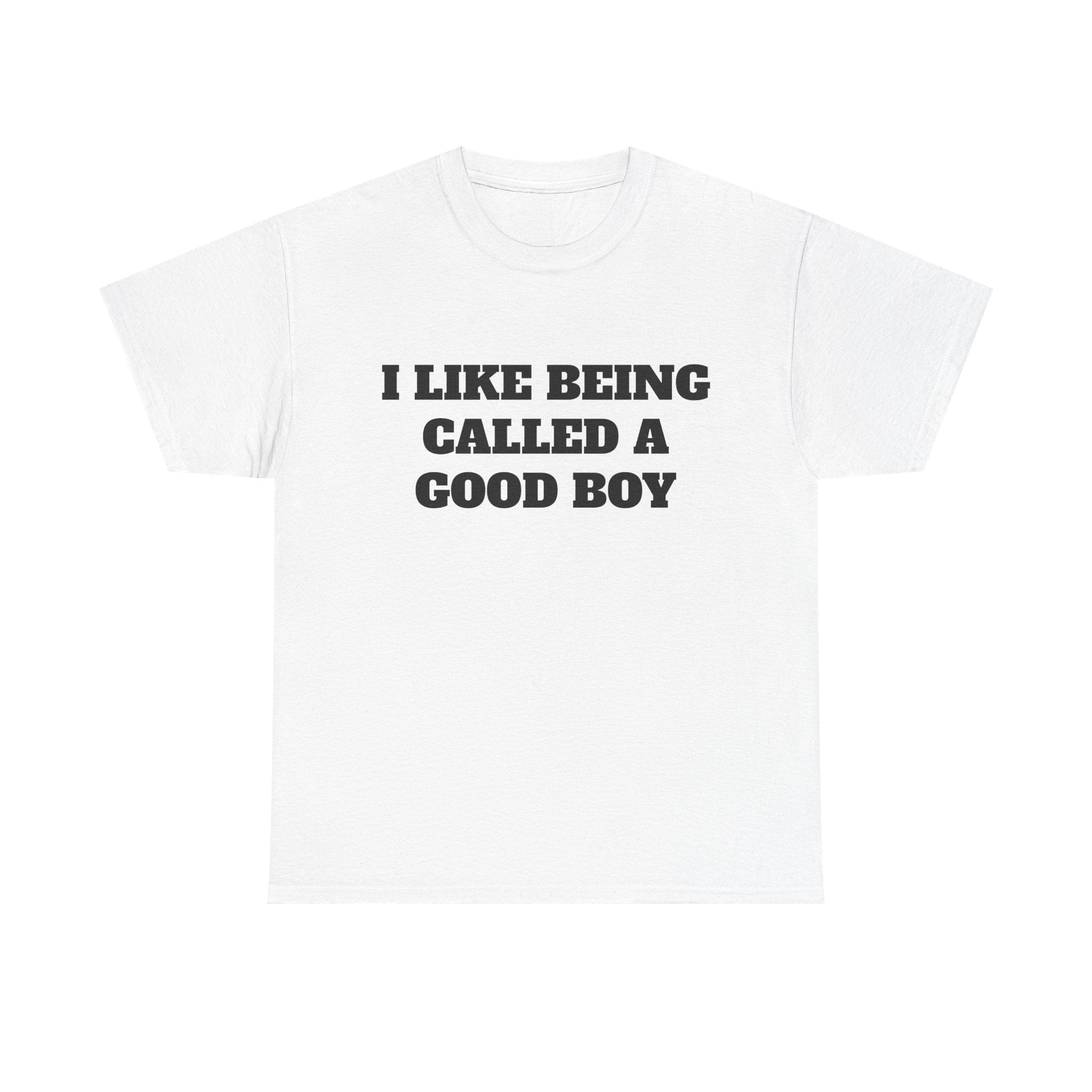 "I Like Being Called A Good Boy" Graphic Tee