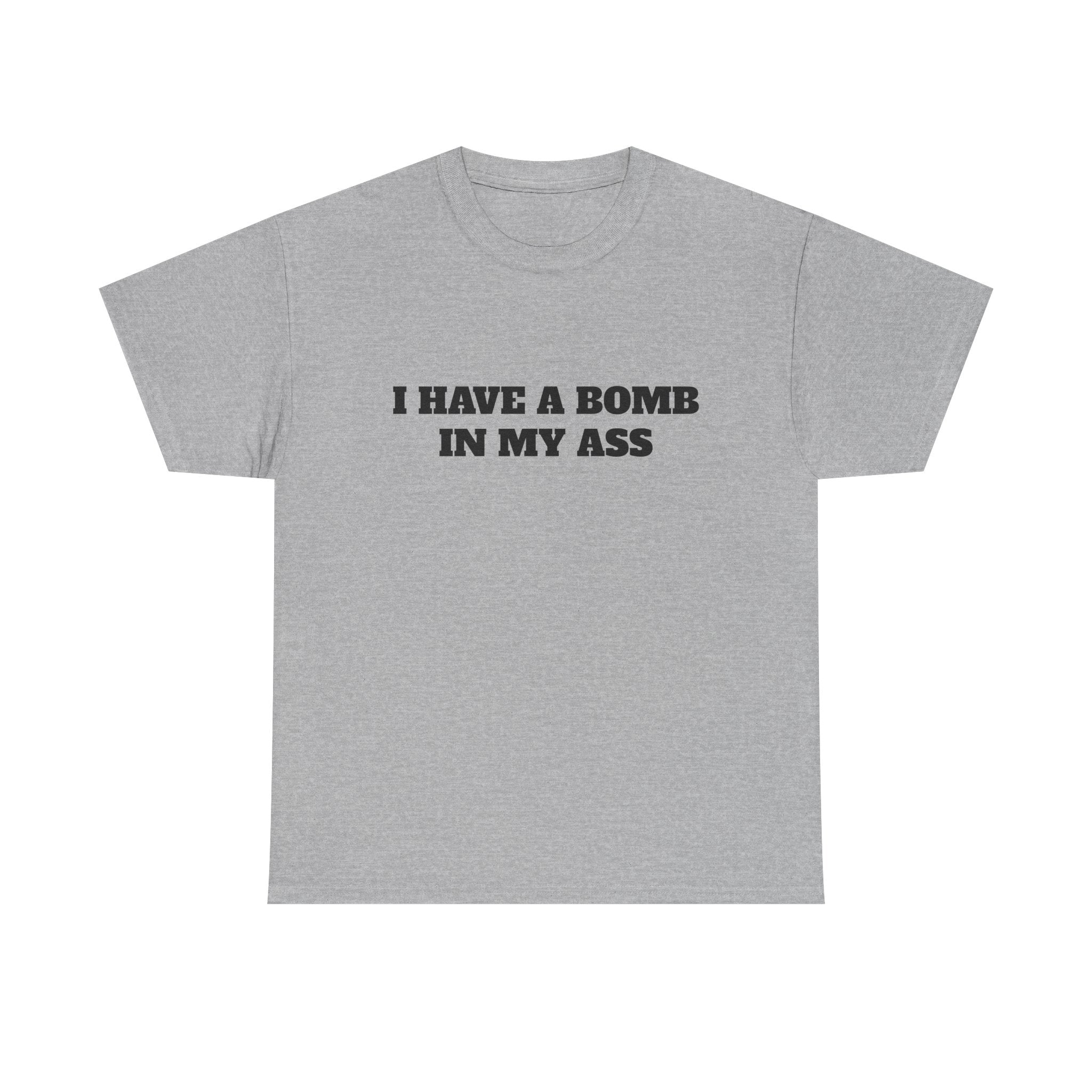 "I Have a Bomb in My Ass" Graphic Tee
