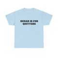 Rehab Is For Quitters Tee