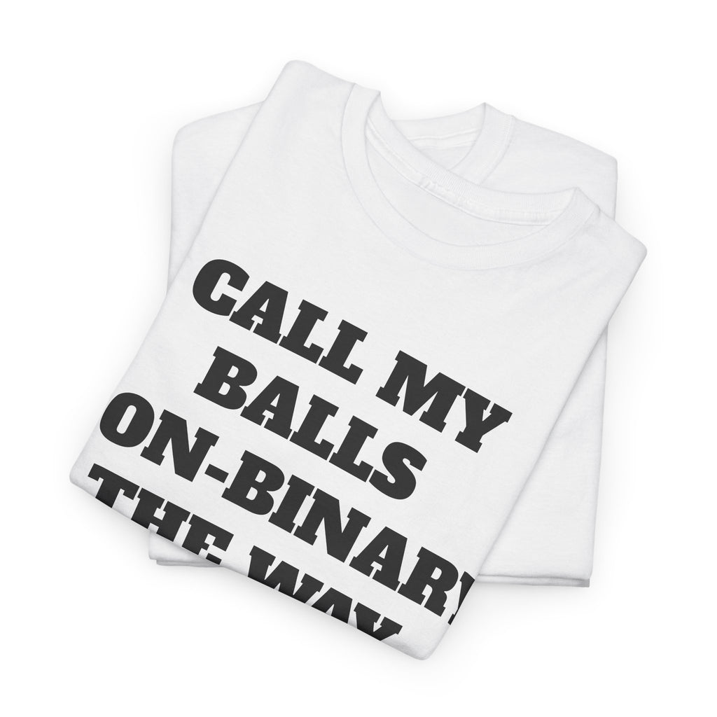 "Call My Balls Non-Binary" Graphic Tee