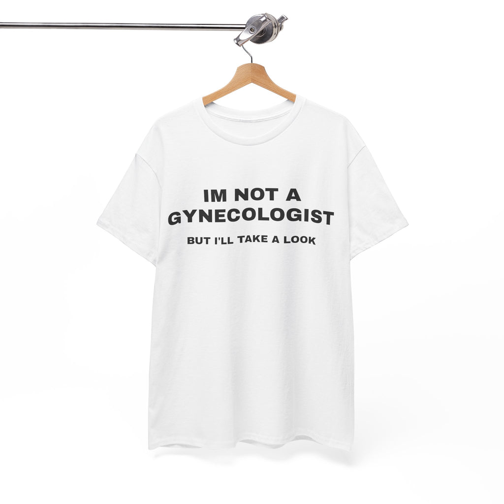 "IM NOT A GYNECOLOGIST" Graphic Tee