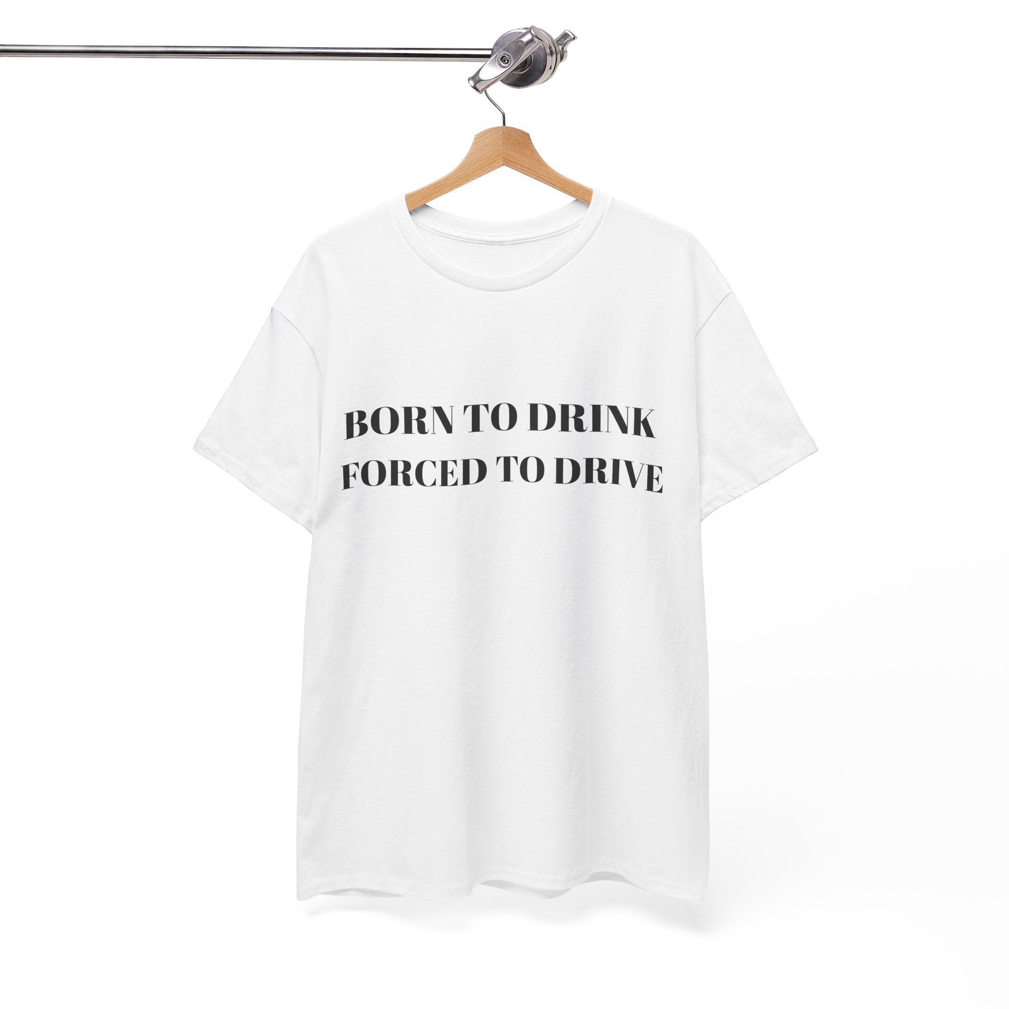 Born to Drink Forced to Drive Tee