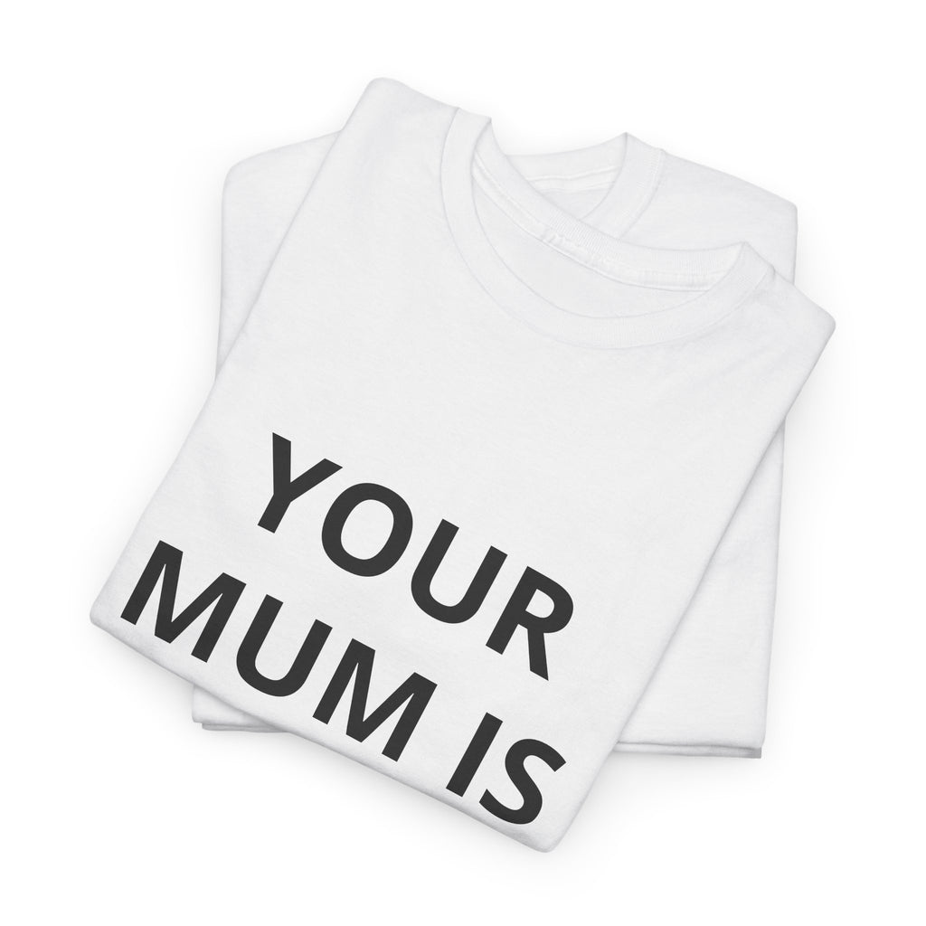 "Your Mum Is My Cardio"  Tee