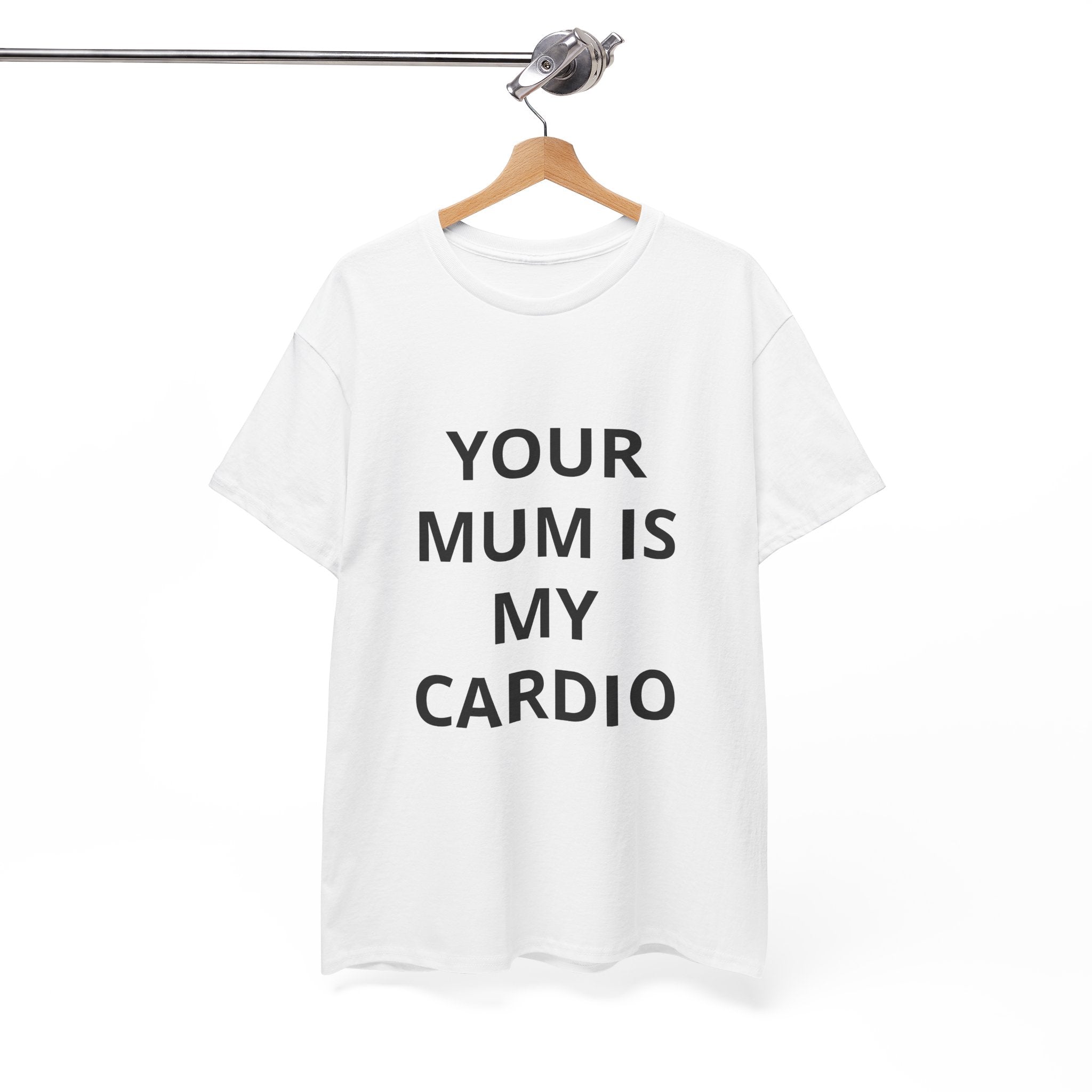 "Your Mum Is My Cardio"  Tee