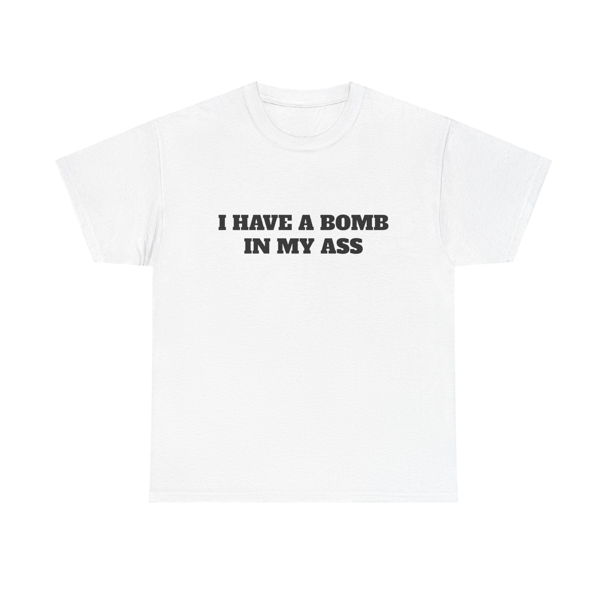 "I Have a Bomb in My Ass" Graphic Tee