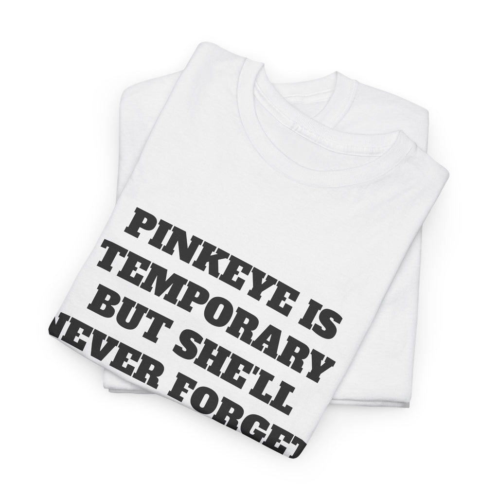 "PINK EYE IS TEMPORARY BUT SHE'LL NEVER FORGET THE RIM REAPER" Graphic Tee