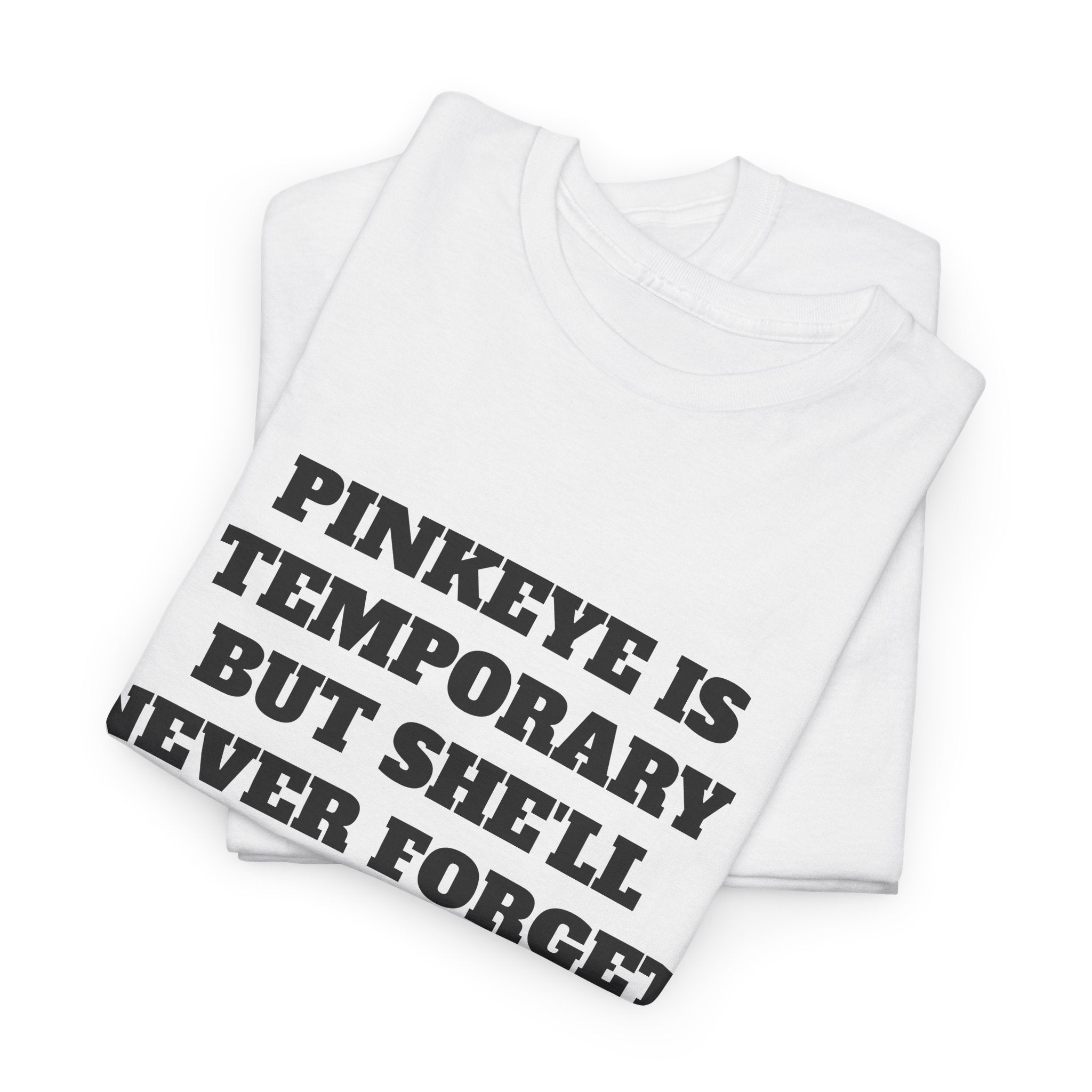 "PINK EYE IS TEMPORARY BUT SHE'LL NEVER FORGET THE RIM REAPER" Graphic Tee