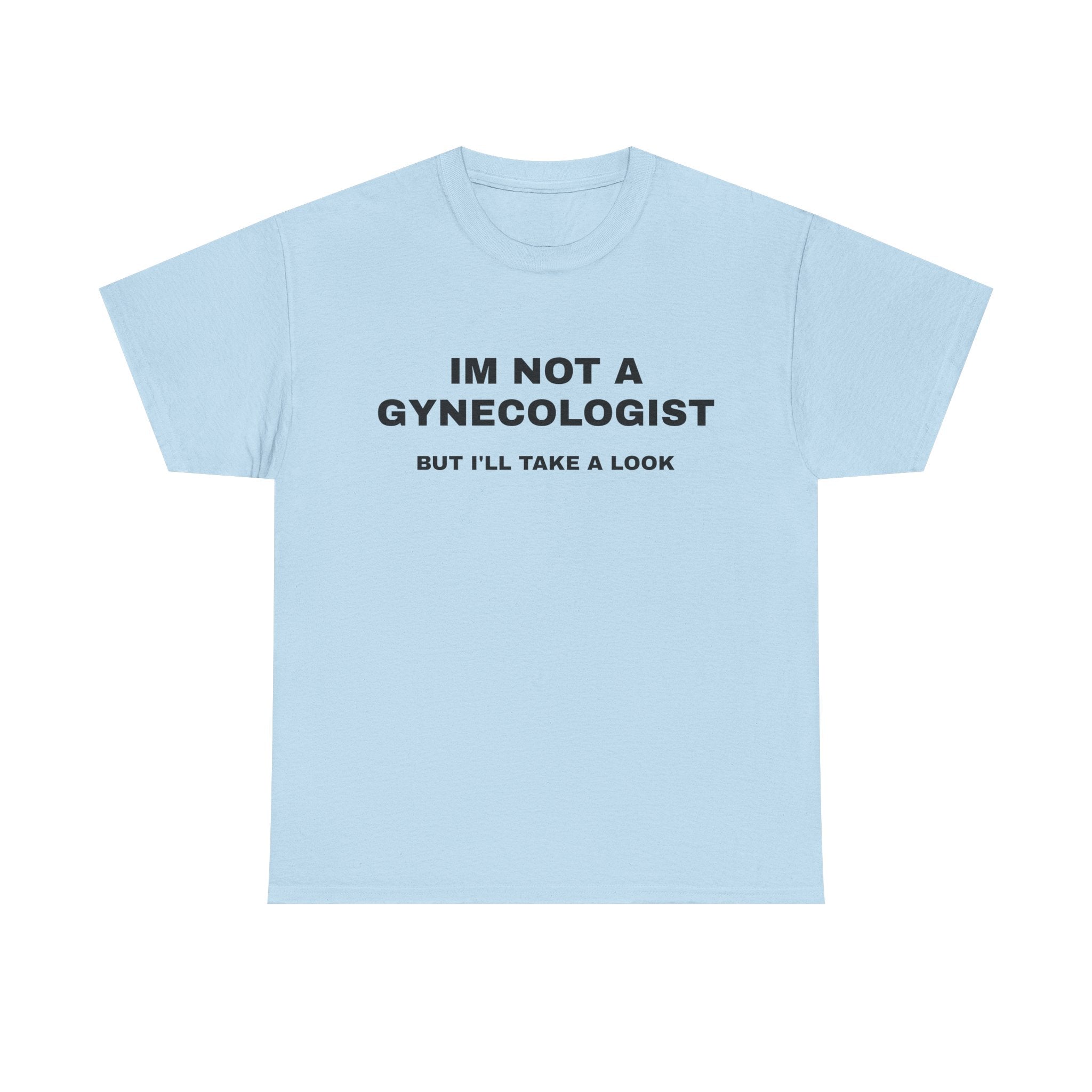 "IM NOT A GYNECOLOGIST" Graphic Tee